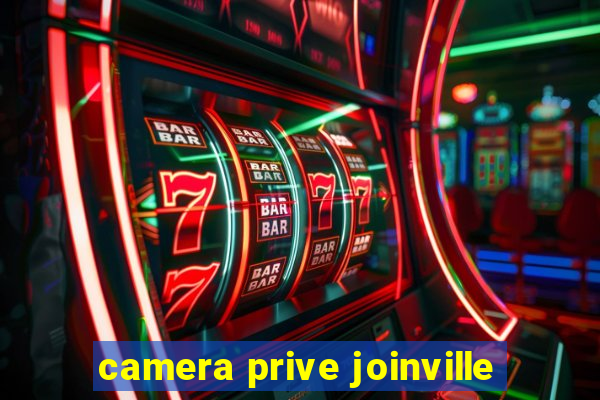 camera prive joinville